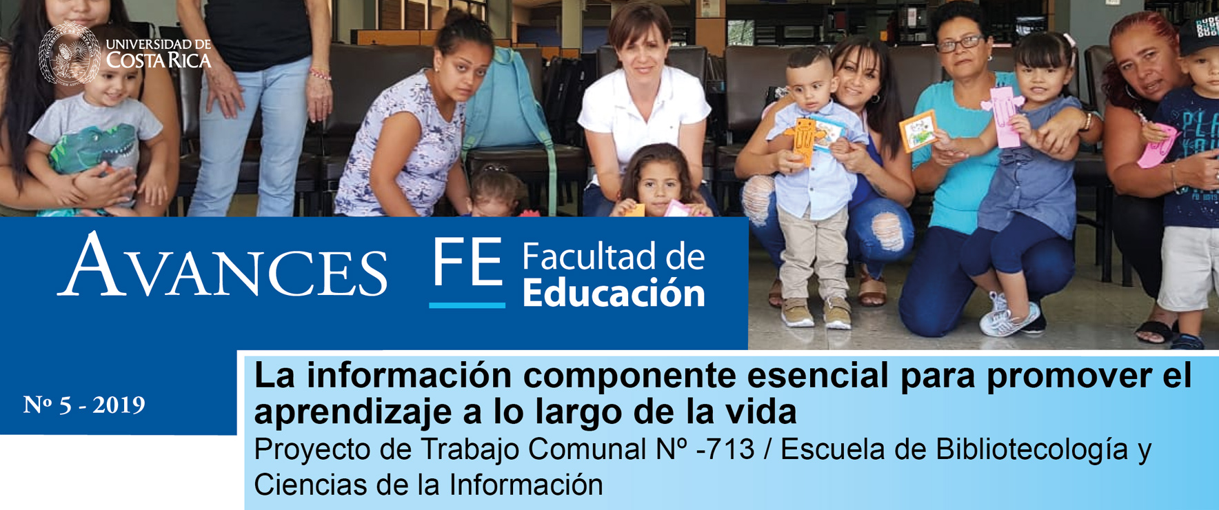 Avances FE de la Facultad de Educación presenta el proyecto de trabajo comunal:La información componente esencial para promover el aprendizaje a lo largo de la vida