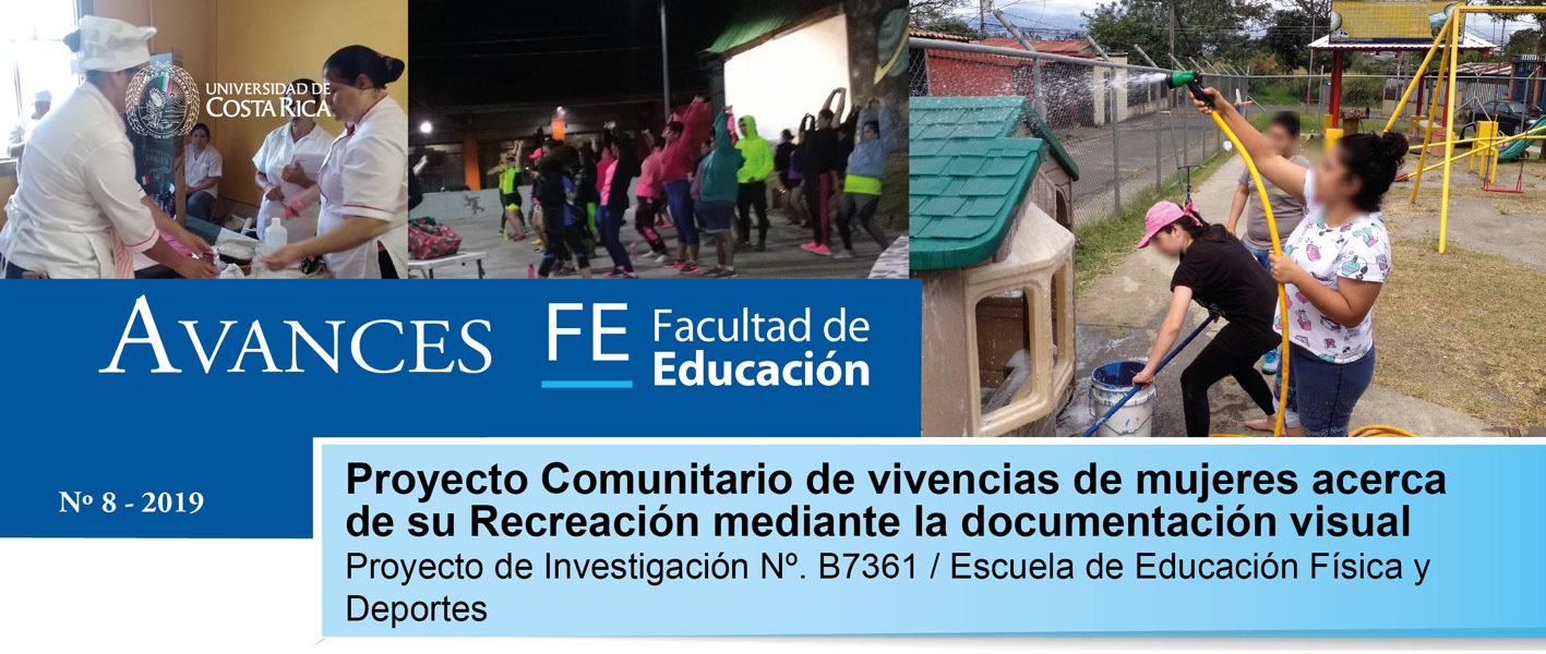 Avances FE de la Facultad de Educación presenta el proyecto de investigación: Proyecto Comunitario de vivencias de mujeres acerca de su Recreación mediante la documentación visual 